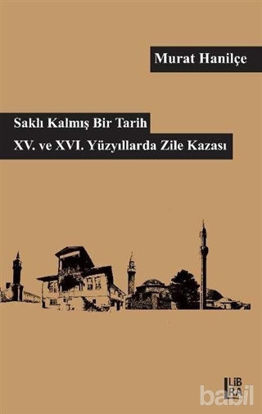 Picture of Saklı Kalmış Bir Tarih - 15. ve 16. Yüzyıllarda Zile Kazası