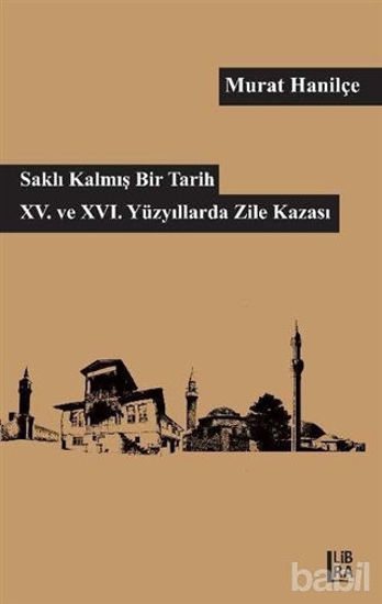 Picture of Saklı Kalmış Bir Tarih - 15. ve 16. Yüzyıllarda Zile Kazası