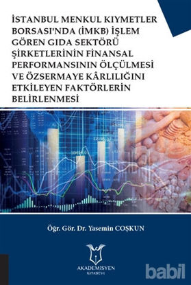 Picture of İstanbul Menkul Kıymetler Borsası'nda (İMKB) İşlem Gören Gıda Sektörü Şirketlerinin Finansal Performansının Ölçülmesi ve Özsermaye Karlılığını Etkileyen Faktörlerin Belirlenmesi