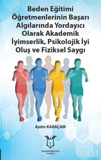 Picture of Beden Eğitimi Öğretmenlerinin Başarı Algılarında Yordayıcı Olarak Akademik İyimserlik, Psikolojik İyi Oluş ve Fiziksel Saygı