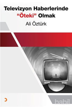 Picture of Televizyon Haberlerinde Öteki Olmak