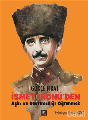 Picture of İsmet İnönü'den Aşkı ve Devrimciliği Öğrenmek
