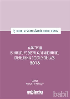 Picture of Yargıtay'ın İş Hukuku ve Sosyal Güvenlik Hukuku Kararlarının Değerlendirilmesi Semineri 2016