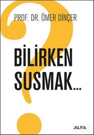 Picture of Bilirken Susmak