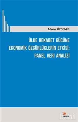 Picture of Ülke Rekabet Gücüne Ekonomik Özgürlüklerin Etkisi: Panel Veri Analizi