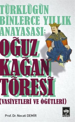Picture of Türklüğün Binlerce Yıllık Anayasası: Oğuz Kağan Töresi