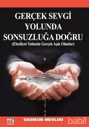 Picture of Gerçek Sevgi Yolunda Sonsuzluğa Doğru