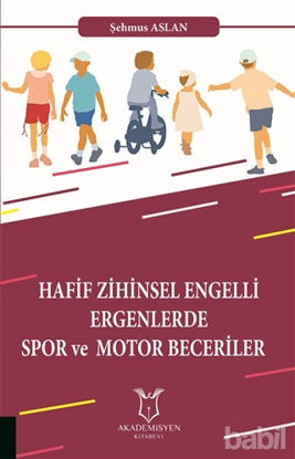 Picture of Hafif Zihinsel Engelli Ergenlerde Spor ve  Motor Becerileri