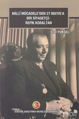 Picture of Milli Mücadele'den 27 Mayıs'a Bir Siyasetçi: Refik Koraltan