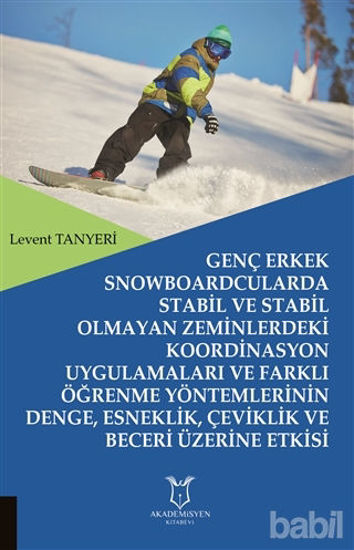 Picture of Genç Erkek Snowboardcularda Stabil ve Stabil Olmayan Zeminlerdeki Koordinasyon Uygulamaları ve Farklı Öğrenme Yöntemlerinin Denge, Esneklik, Çeviklik ve Beceri Üzerine Etkisi