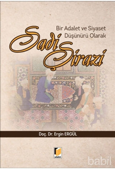 Picture of Bir Adalet ve Siyaset Düşünürü Olarak Sadi Şirazi
