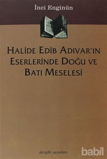 Picture of Halide Edib Adıvar’ın Eserlerinde Doğu ve Batı Meselesi