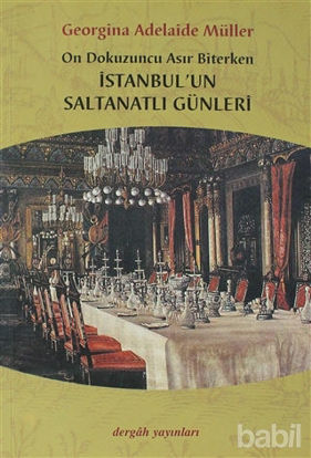Picture of On Dokuzuncu Asır Biterken İstanbul’un Saltanatlı Günleri