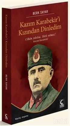 Picture of Kazım Karabekir'i Kızından Dinledim