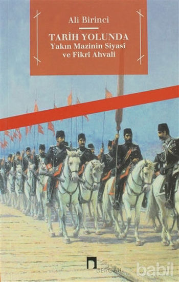 Picture of Tarih Yolunda Yakın Mazinin Siyasi ve Fikri Ahvali