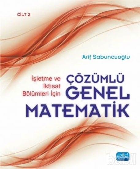 Picture of İşletme ve İktisat Bölümleri İçin Çözümlü Genel Matematik - Cilt 2