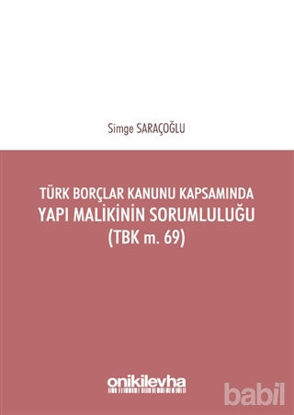 Picture of Türk Borçlar Kanunu Kapsamında Yapı Malikinin Sorumluluğu (TBK m.69)