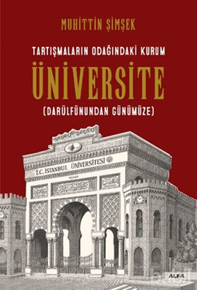 Picture of Tartışmaların Odağındaki Kurum Üniversite (Darülfünundan Günümüze)