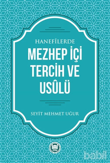 Picture of Hanefilerde Mezhep İçi Tercih ve Usulü