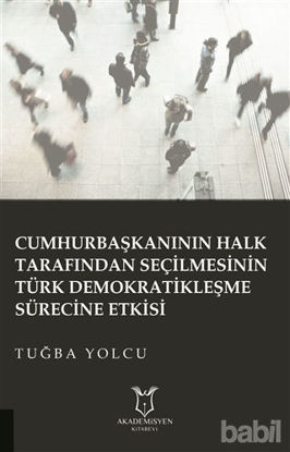 Picture of Cumhurbaşkanının Halk Tarafından Seçilmesinin Türk Demokratikleşme Sürecine Etkisi