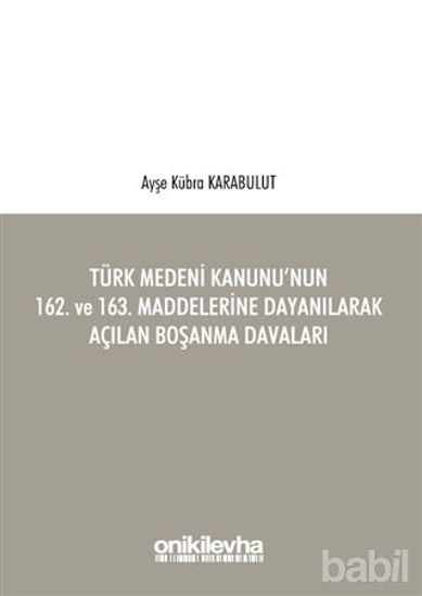 Picture of Türk Medeni Kanunu'nun 162. ve 163. Maddelerine Dayanılarak Açılan Boşanma Davaları