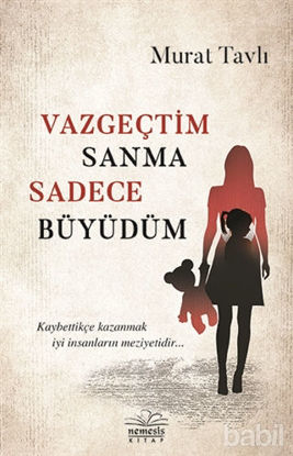 Picture of Vazgeçtim Sanma Sadece Büyüdüm