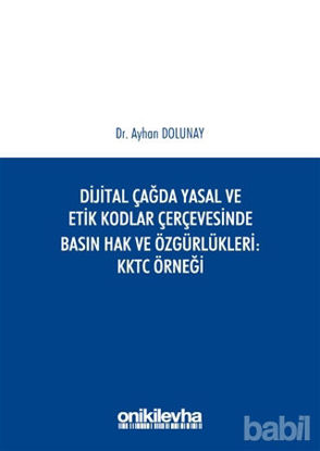 Picture of Dijital Çağda Yasal ve Etik Kodlar Çerçevesinde Basın Hak ve Özgürlükleri KKTC Örneği