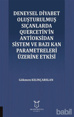 Picture of Deneysel Diyabet Oluşturulmuş Sıçanlarda Quercetin'in Antioksidan Sistem ve Bazı Kan Parametreleri Üzerine Etkisi