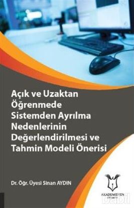 Picture of Açık ve Uzaktan Öğrenmede Sistemden Ayrılma Nedenlerinin Değerlendirilmesi ve Tahmin Modeli Önerisi