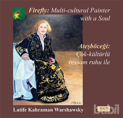 Picture of Ateşböceği: Çok Kültürlü Ressam Ruhu İle - Firefly: A Multu Cultural Painter With a Soul