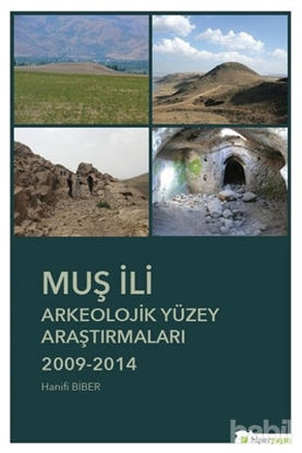 Picture of Muş İli Arkeolojik Yüzey Araştırmaları 2009-2014