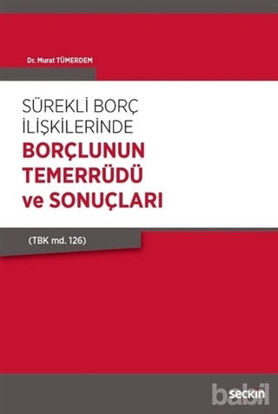 Picture of Sürekli Borç İlişkilerinde Borçlunun Temerrüdü ve Sonuçları