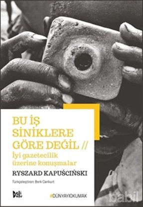 Picture of Bu İş Siniklere Göre Değil - İyi Gazetecilik Üzerine Konuşmalar