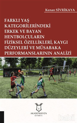 Picture of Farklı Yaş Kategorilerindeki Erkek ve Bayan Hentbolcuların Fiziksel Özellikleri Kaygı Düzeyleri ve Müsabaka Performanslarının Analizi