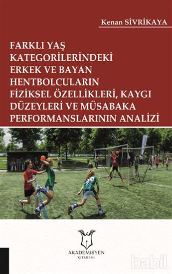 Picture of Farklı Yaş Kategorilerindeki Erkek ve Bayan Hentbolcuların Fiziksel Özellikleri Kaygı Düzeyleri ve Müsabaka Performanslarının Analizi