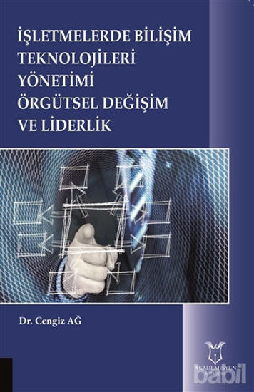 Picture of İşletmelerde Bilişim Teknolojileri Yönetimi Örgütsel Değişim ve Liderlik