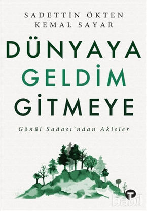 Picture of Dünyaya Geldim Gitmeye