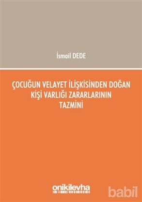 Picture of Çocuğun Velayet İlişkisinden Doğan Kişi Varlığı Zararlarının Tazmini