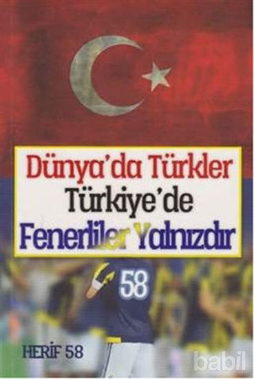 Picture of Dünya'da Türkler Türkiye'de Fenerliler Yalnızdır