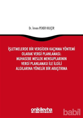 Picture of İşletmelerde Bir Vergiden Kaçınma Yöntemi Olarak Vergi Planlaması: Muhasebe Meslek Mensuplarının Vergi Planlaması ile İlgili Algılarına Yönelik Bir Araştırma