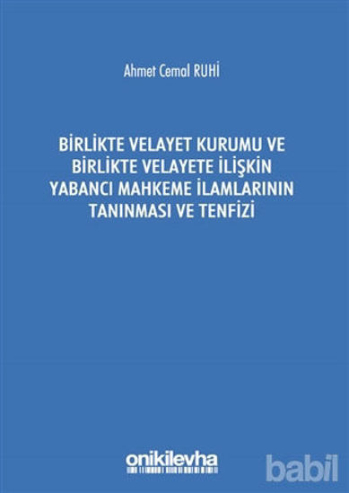 Picture of Birlikte Velayet Kurumu ve Birlikte Velayete İlişkin Yabancı Mahkeme İlamlarının Tanınması ve Tenfizi