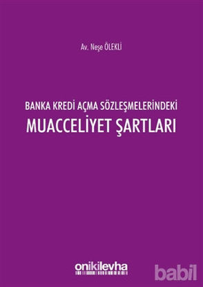 Picture of Banka Kredi Açma Sözleşmelerindeki Muacceliyet Şartları