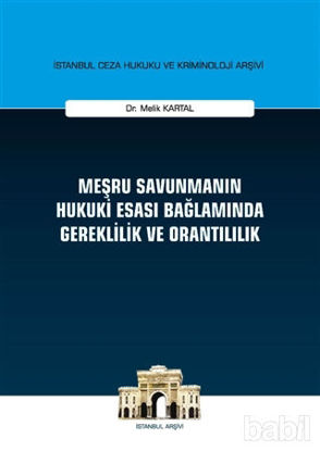 Picture of Meşru Savunmanın Hukuki Esası Bağlamında Gereklilik ve Orantılılık