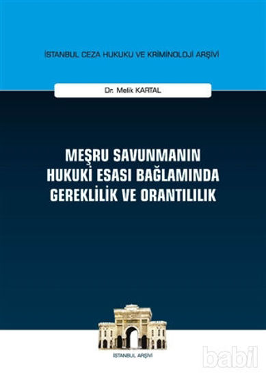 Picture of Meşru Savunmanın Hukuki Esası Bağlamında Gereklilik ve Orantılılık