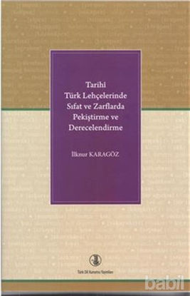 Picture of Tarihi Türk Lehçelerinde Sıfat ve Zarflarda Pekiştirme ve Derecelendirme