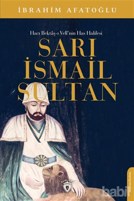 Picture of Sarı İsmail Sultan - Hacı Bektaş-ı Veli’nin Has Halifesi