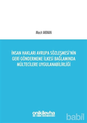 Picture of İnsan Hakları Avrupa Sözleşmesi'nin Geri Göndermeme İlkesi Bağlamında Mültecilere Uygulanabilirliği