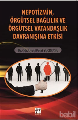 Picture of Nepotizmin Örgütsel Bağlılık ve Örgütsel Vatandaşlık Davranışına Etkisi