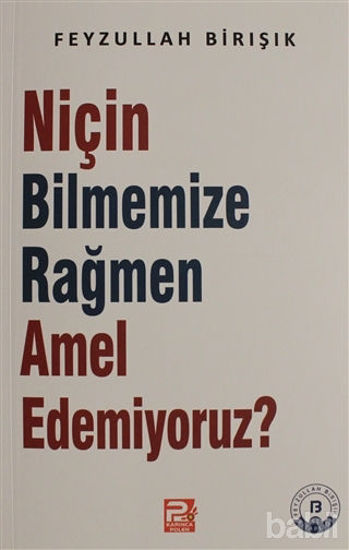 Picture of Niçin Bilmemize Rağmen Amel Edemiyoruz?