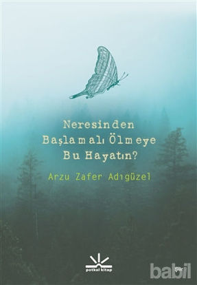 Picture of Neresinden Başlamalı Ölmeye Bu Hayatın?